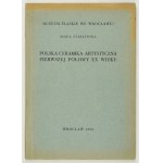 STARZEWSKA Maria - Polska ceramika artystyczna pierwszej połowy XX wieku. Wrocław 1952. Muz. Śląskie. 8, s. 113....