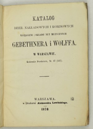 [CATALOGO]. GEBETHNER e Wolff. Catalogo delle edizioni e dei lavori su commissione della Libreria e Magazzino di Note Musicali ......