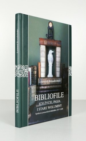 ROSADZIŃSKI Leonard - Les bibliophiles, leur vie, leur passion et les vieux volumes. Rencontres des bibliophiles de Poznan 2017-.