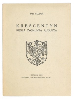 WŁODEK A. - Polmesiac kráľa Žigmunda Augusta. Výtlačok č. 224 podpísaný autorom
