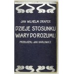 DRAPER Jan Wilhelm - Dejiny vzťahu viery a rozumu. Z poverenia autora preložené. Jan Karłowicz. 3. vydanie.....