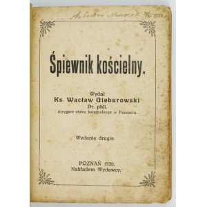 GIEBUROWSKI Wacław - Śpiewnik kościelny. Wydał ... dyrygent chóru katedralnego w Poznaniu. Wydanie drugie....