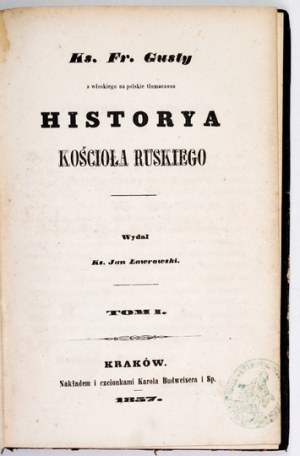 GUSTY Fr[ancesco] - Historya kościoła ruskiego. Edited by J. Ławrowski. T. 1-2. Kraków 1857-1858....