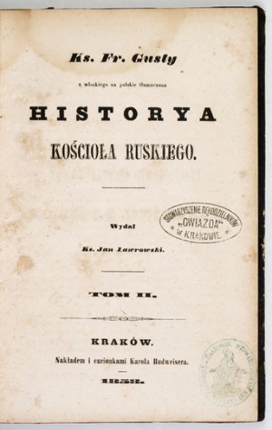 GUSTY Fr[ancesco] - Historiaa kościoła ruskiego. Edited by J. Ławrowski. Vol. 1-2. Cracow 1857-1858....