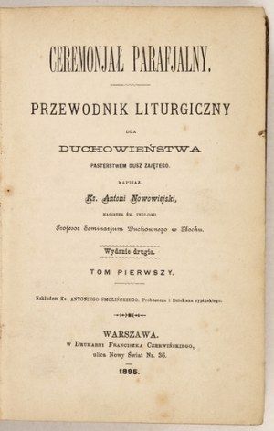 NOWOWIEJSKI Antoni - Ceremonjał parafjalny. Una guida liturgica per il clero impegnato nella pastorizia delle anime. Wyd....