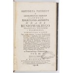 BENIOWSKI Maurycy - Historya podrozy y osobliwszych zdarzenieen sławnego Maurycego-Augusta Hrabi Beniowskiego, szlachcica po...