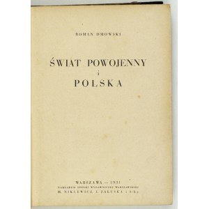 DMOWSKI Roman - The postwar world and Poland. Warsaw 1931; publ. Spółka Wydawn. Warsaw M. Niklewicz and J....