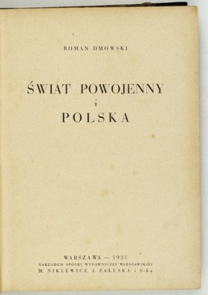 DMOWSKI Roman - The postwar world and Poland. Warsaw 1931; publ. Spółka Wydawn. Warsaw M. Niklewicz and J....