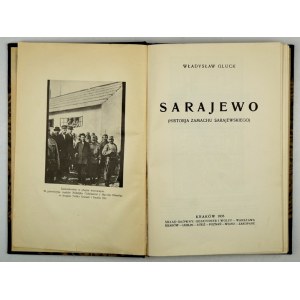 GLUCK Wladyslaw - Sarajevo. (Historja zamachu sarajewskiego). Kraków 1935. druk. W. L. Anczyc. 8, s. [2], 229, [2]...