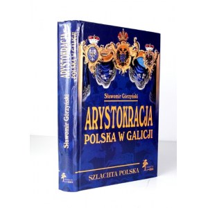 GÓRZYŃSKI Sławomir - Arystokracja polska w Galicji. Studium heraldyczno-genealogiczne. Warszawa 2009. Wydawnictwo DiG....