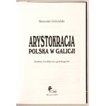 GÓRZYŃSKI Slawomir - Arystokracja polska w Galicji. Studium heraldyczno-genealogiczne. Varšava 2009. Nakladatelství DiG.....