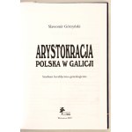 GÓRZYŃSKI Sławomir - Arystokracja polska w Galicji. Studium heraldyczno-genealogiczne. Warszawa 2009. Wydawnictwo DiG....