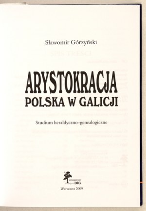 GÓRZYŃSKI Slawomir - Arystokracja polka w Galicji. Studium heraldyczno-genealogiczne. Warsaw 2009 DiG Publishing House....