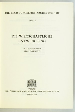 Die HABSBURGERMONARCHIE 1848-1918. bd. 1: Die wirtschaftliche Entwicklung. Hrsg. von A. Brusatti....
