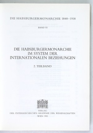 Die HABSBURGERMONARCHIE 1848-1918. Bd. 6/2 : Habsburgermonarchie im System der internationalen Beziehungen....