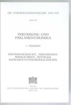 Die HABSBURGERMONARCHIE 1848-1918. bd. 7: Verfassung und Parlamentarismus. Teilbd. 1:...