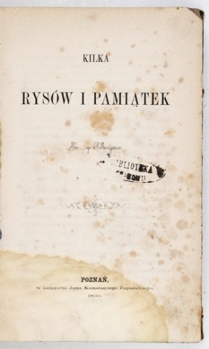 [IWANOWSKI Eustachy] - Some features and souvenirs. Eu...go Hellenius [pseud.]. Poznan 1860. in the Bookstore of Jan Konstanty ...
