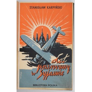 KARPIŃSKI Stanisław - Flight interrupted in Siam. With 44 rotogravure illustrations. Warsaw 1939. inst. wyd....