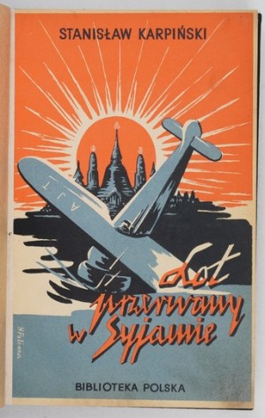 KARPIŃSKI Stanisław - Vol interrompu au Siam. Avec 44 illustrations en héliogravure. Varsovie 1939. Inst. Wyd.....