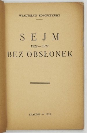 KONOPCZYŃSKI Władysław - Sejm 1922-1927 bez obsłonek. Kraków 1928; druk. 