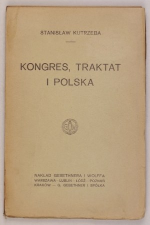 KUTRZEBA Stanislaw - Congress, treaty and Poland. Warsaw [preface 1919]. Nakł. Gebethner and Wolff. 16d, p. [4],...