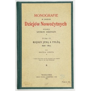 LORET Maciej - Między Jeną a Tylżą. 1806-1807. Warszawa 1902. Druk. P. Laskauera i S-ki. 8, s. XV, [1], 165, [2]....