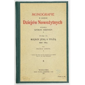 LORET Maciej - Między Jena a Tylża. 1806-1807. Varsavia 1902. druk. P. Laskauer e S-ki. 8, pp. XV, [1], 165, [2]....