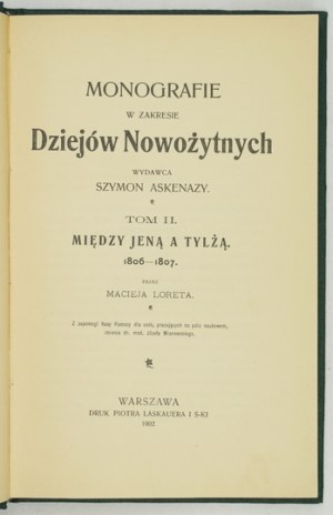 LORET Maciej - Między Jeną a Tylżą. 1806-1807. Warszawa 1902. Druk. P. Laskauera i S-ki. 8, s. XV, [1], 165, [2]....