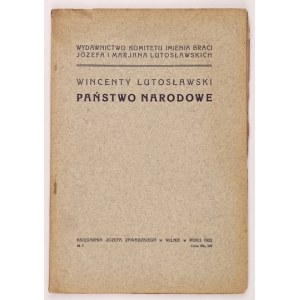 LUTOSŁAWSKI Wincenty - The national state. Vilna 1922. published by the Committee of the Name of the Brothers Joseph and Marjan Lutoslawski. 8,...
