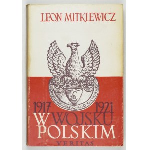 MITKIEWICZ Leon - W Wojsku Polskim 1917-1921. Przedm. Klemens Rudnicki. 2. vyd. London [kop. 1976]. Veritas. 16d,...