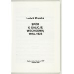 MROCZKA Ludwik - Spór o Galicję wschodnią 1914-1923. Krakau 1998. Wydawnictwo Naukowe WSP. 8, s. 219, [5]....