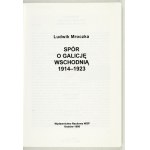 MROCZKA Ludwik - Spór o Galicję wschodnią 1914-1923. Kraków 1998. Wydawnictwo Naukowe WSP. 8, s. 219, [5]....