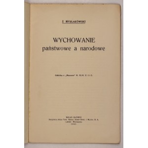 MYSŁAKOWSKI Z[ygmunt] - Wychowanie państwowe a narodowe. Lwów-Warszawa 1931. Skł. gł. Książnica-Atlas. 8, s. 26, [1]...