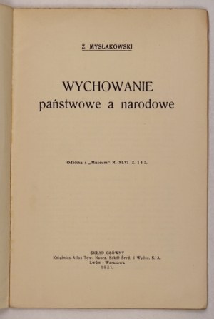 MYSŁAKOWSKI Z[ygmunt] - Wychowanie państwowe a narodowe. Lvov-Warsaw 1931. skł. gł. Książnica-Atlas. 8, s. 26, [1]...