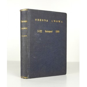 OBRONA Lwowa 1-22 November 1918 [Teil 1]: Berichte der Teilnehmer. Lviv 1933. Tow. Badania Historji Obrony Lwowa i Woj Woj Woj. Poł...