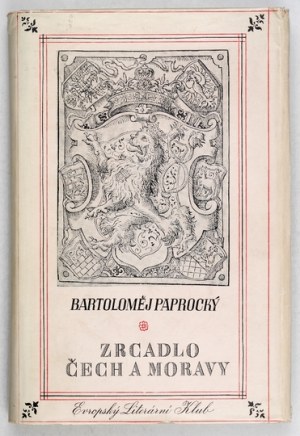 PAPROCKY Bartolomej z Hlohol - Zrcadlo Čech a Moravy. Praha 1941. evropský literární klub. 8, s. 258, [2]. opr....
