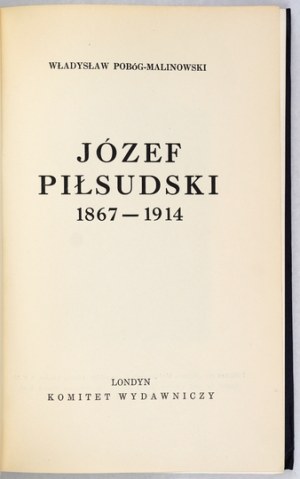 POBÓG-MALINOWSKI Władysław - Jozef Pilsudski 1867-1914 London [1964]. Publishing Committee. 8, p. 439, [1], plates 4....