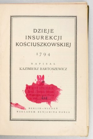 BARTOSZEWICZ Kazimierz - Dzieje insurekcji kościuszkowskiej 1794. Berlin-Vienna [1910]. Nakł. B. Harz. 4, s. [2],...