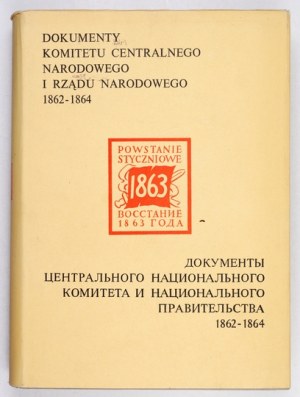 DOKUMENTY Komitetu Centralnego Narodowego i Rządu Narodowego 1862-1864. Wrocław [i in.]. 1968....