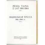 PRASA tajna z lat 1861-1864. Cz. 1-3. Wrocław 1966-1970. Zakład Narodowy im. Ossolińskich. 8, s. XXXIX, [1], 637, [1]...