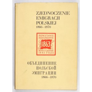 Zjednotená poľská emigrácia (1866-1870). Ľavica v exile. Vroclav 1972. Národný inštitút Ossolińského. 8,...