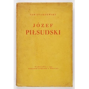 STARZEWSKI Józef - Józef Piłsudski. Zarys psychologiczny. Varsavia 1930. księg. F. Hoesick. 8, pp. XI, [1], 395,...