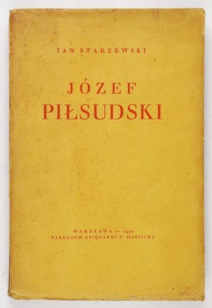 STARZEWSKI Józef - Józef Piłsudski. Zarys psychologiczny. Warsaw 1930. bookseller. F. Hoesick. 8, pp. XI, [1], 395,...