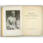 STARZEWSKI Józef - Józef Piłsudski. Zarys psychologiczny. Warszawa 1930. Księg. F. Hoesicka. 8, s. XI, [1], 395,...