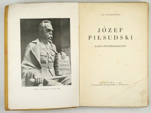 STARZEWSKI Józef - Józef Piłsudski. Zarys psychologiczny. Warsaw 1930. bookseller. F. Hoesick. 8, pp. XI, [1], 395,...
