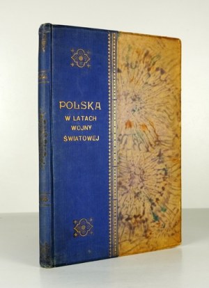WIELICZKO M[aciej] - La Polonia negli anni della guerra mondiale in patria e all'estero. Una raccolta commemorativa di fotografie e documenti. Z...