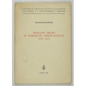 ZAJEWSKI Władysław - Wolność druku w powstaniu listopadowym 1830-1831. Łódź 1963. Łódzkie Towarzystwo Naukowe. 8,...