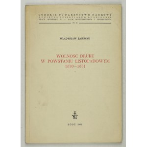 ZAJEWSKI Władysław - Wolność druku w powstaniu listopadowym 1830-1831. Łódź 1963. łódzkie Towarzystwo Naukowe. 8,...