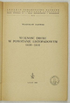 ZAJEWSKI Wladyslaw - Freedom of printing in the November Uprising 1830-1831. lodz 1963. lodz Scientific Society. 8,...