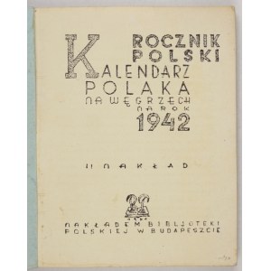 ROCZNIK Polski. Kalendarz Polaka na Węgrzech na rok 1942.  Budapeszt. Nakł. Biblioteki Polskiej. 8, s. 265, tabl....